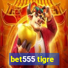 bet555 tigre